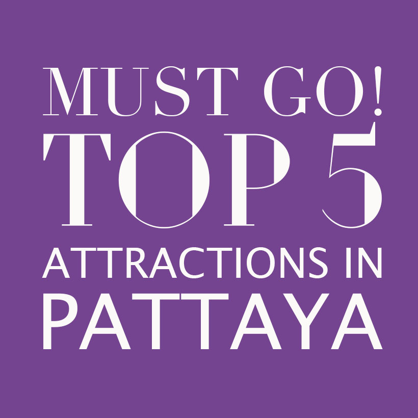 MUST GO! TOP 5 ATTRACTIONS IN PATTAYA